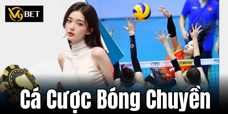 Cá Cược Bóng Chuyền – Chiến Lược Cá Cược Thắng Lớn Từ V9Bet