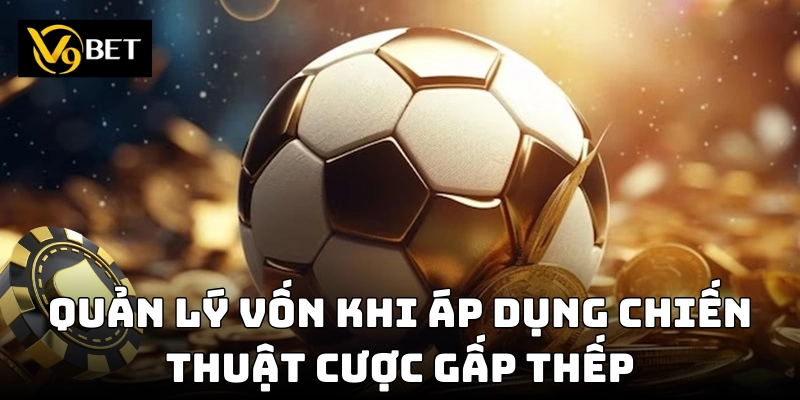Cược Gấp Thếp V9bet– Chiến Lược Cá Cược Giúp Bạn Thắng Lớn!